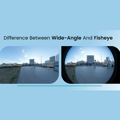 Fisheye Lens vs. Wide-Angle Lens
